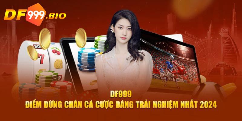Sức hút không thể bỏ lỡ của DF999